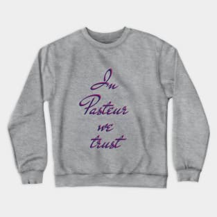 In science we trust (Pasteur) Crewneck Sweatshirt